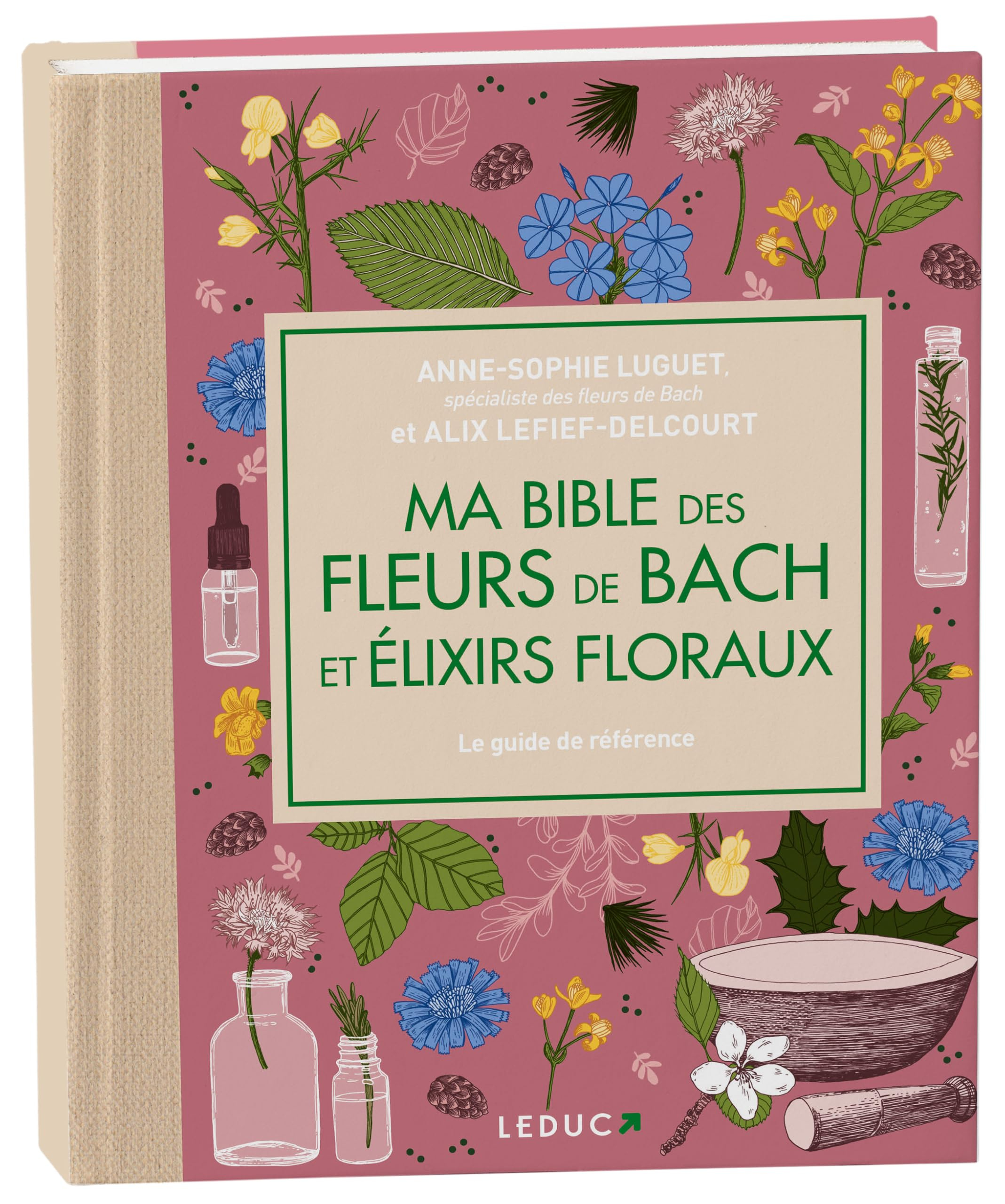 Ma bible des fleurs de Bach et élixirs floraux : le guide de référence