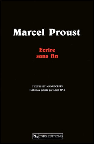 Marcel Proust : écrire sans fin