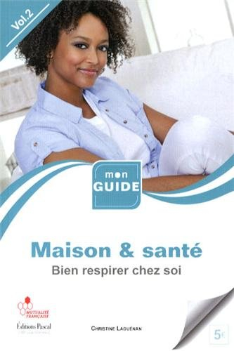 Maison & santé. Vol. 2. Bien respirer chez soi