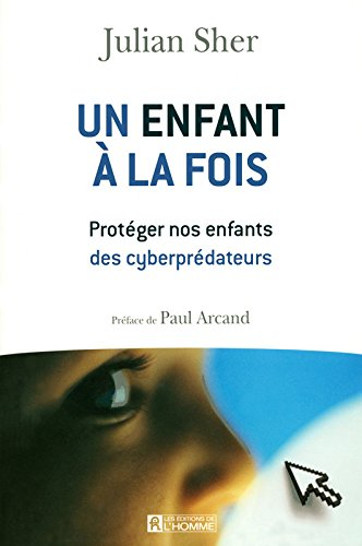 Un enfant à la fois : protéger nos enfants des cyberprédateurs