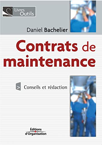 Contrats de maintenance : conseils et rédaction : industrie, tertiaire, transport