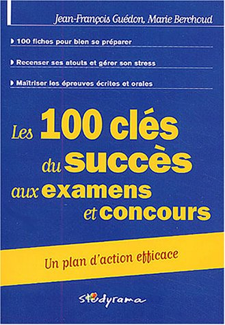 les 100 clés du succès aux examens et concours