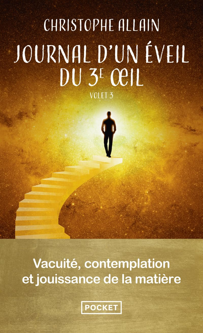 Journal d'un éveil du 3e oeil. Vol. 3. Vacuité, contemplation et jouissance de la matière
