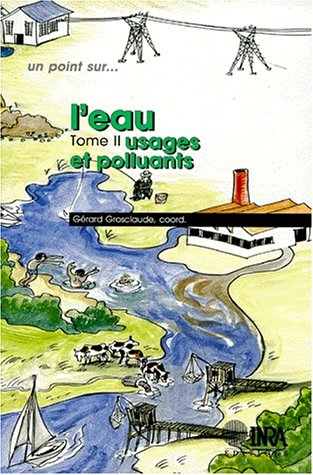 L'eau. Vol. 2. Usages et polluants