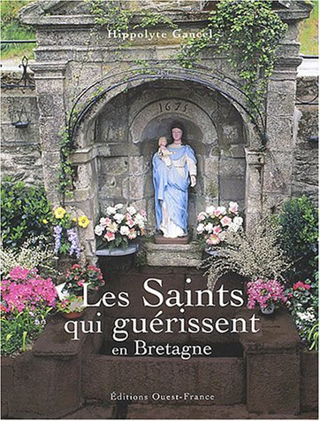 Les saints qui guérissent en Bretagne
