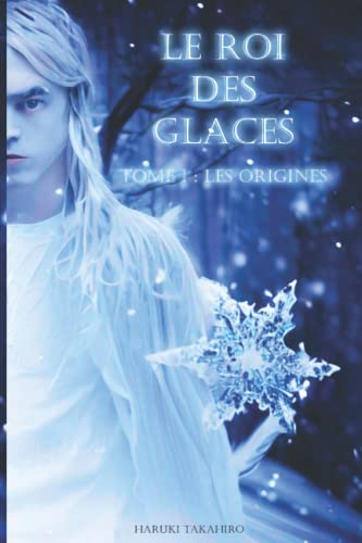 Le roi des glaces: Tome I : Les origines