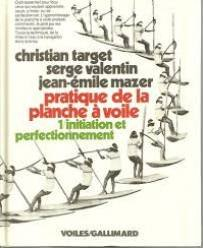 Pratique de la planche à voile. Vol. 1