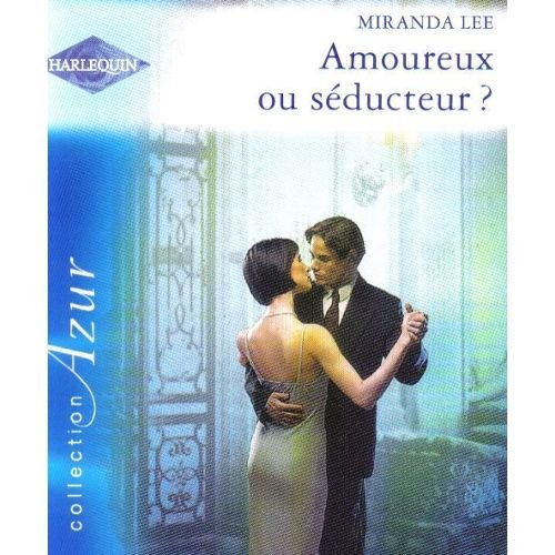 amoureux ou séducteur?  : collection harlequin azur n,1839