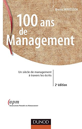 100 ans de management : un siècle de management à travers les écrits