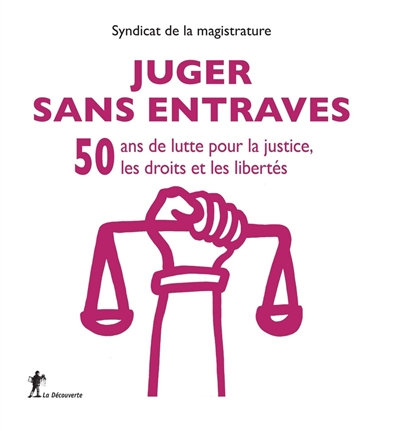 Juger sans entraves : 50 ans de lutte pour la justice, les droits et les libertés