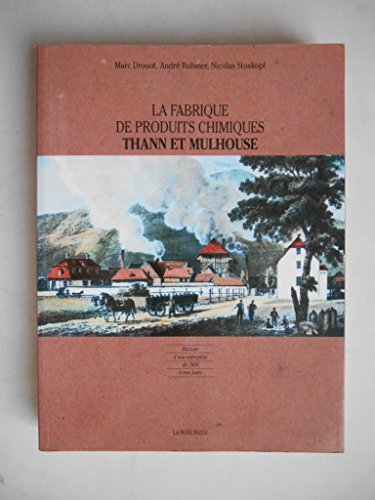 La Fabrique de produits chimiques Thann et Mulhouse : histoire d'une entreprise de 1808 à nos jours