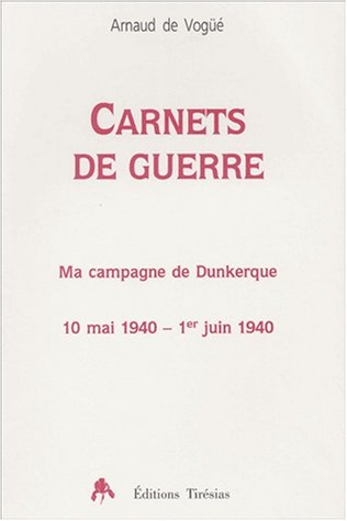 Carnets de guerre : ma campagne de Dunkerque : 10 mai 1940-1er juin 1940