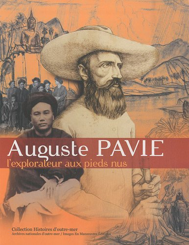 Auguste Pavie, l'explorateur aux pieds nus : Cambodge, Laos
