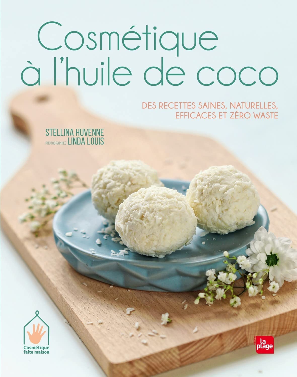 Cosmétique à l'huile de coco : des recettes saines, naturelles, efficaces et zéro waste