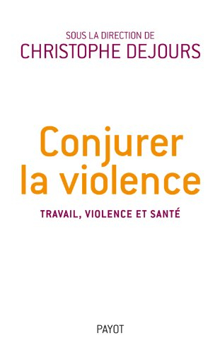 Conjurer la violence : travail, violence et santé