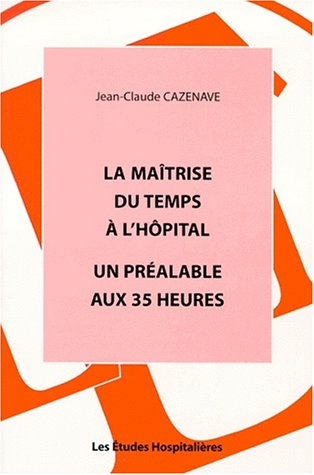 La maîtrise du temps à l'hôpital : un préalable aux 35 heures