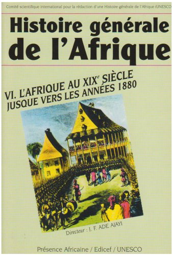 Histoire générale de l'Afrique. Vol. 6. L'Afrique du XIXe siècle jusque vers les années 1880