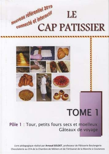 Le CAP pâtissier: Tome 1 : Tour, petits fours secs et moelleux - Gâteaux de voyage