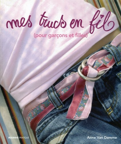 Mes trucs en fil : (pour garçons et filles)