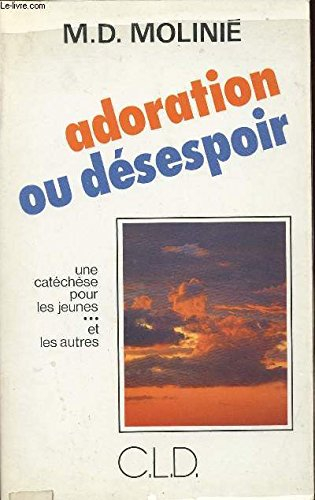 Adoration ou désespoir : une catéchèse pour les jeunes... et les autres