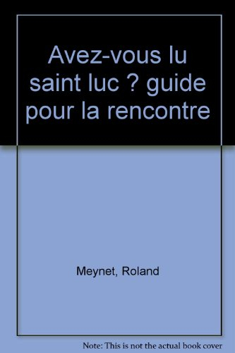 Avez-vous lu saint Luc ? : guide pour la rencontre