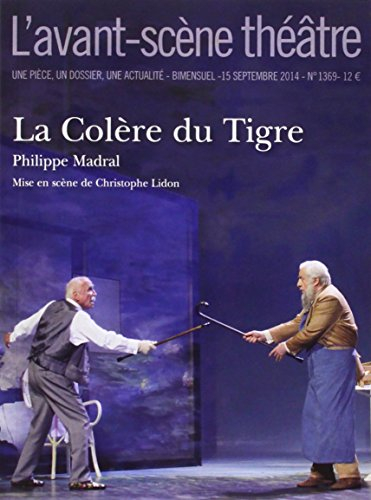 Avant-scène théâtre (L'), n° 1369. La colère du Tigre