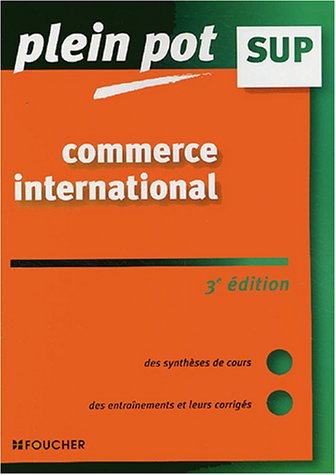 Commerce international : des syntèses de cours, des entraînements et leurs corrigés