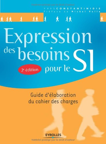 Expression des besoins pour le SI : guide d'élaboration du cahier des charges