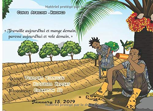 Conte Africain - Kikongo: « Travaille aujourd?hui et mange demain, paresse aujourd?hui et vole demai