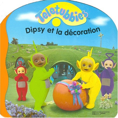 Dipsy et la décoration