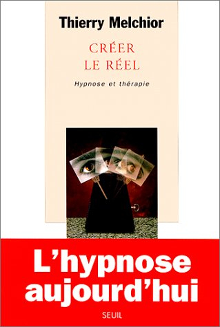 Créer le réel : hypnose et thérapie