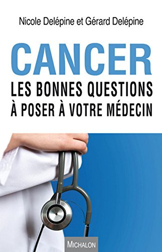 Cancer : les bonnes questions à poser à votre médecin