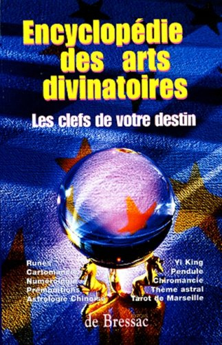 L'encyclopédie des arts divinatoires : les clés de votre destin