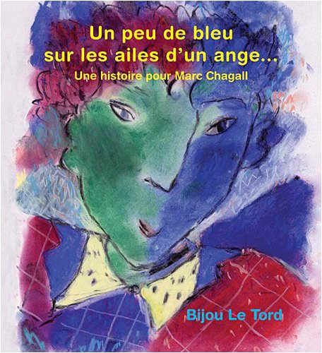 Un peu de bleu sur les ailes d'un ange : une histoire pour Marc Chagall