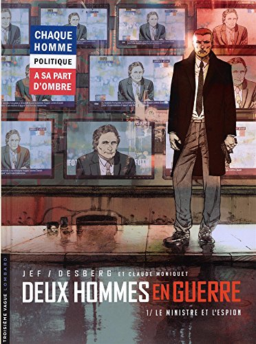 Deux hommes en guerre. Vol. 1. Le ministre et l'espion