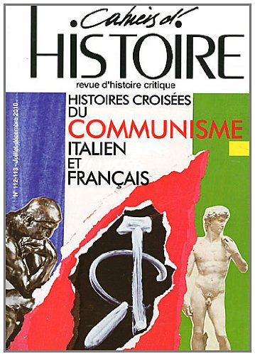 cahiers d'histoire, n, 112-113, juillet- : histoires croisées du communisme italien et français