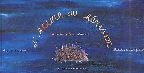 L'heure du hérisson : et autres poèmes piquants