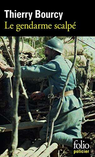 Une enquête de Célestin Louise, flic et soldat dans la guerre de 14-18. Vol. 5. Le gendarme scalpé