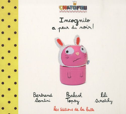 Châtofou. Vol. 3. Incognito a peur du noir !