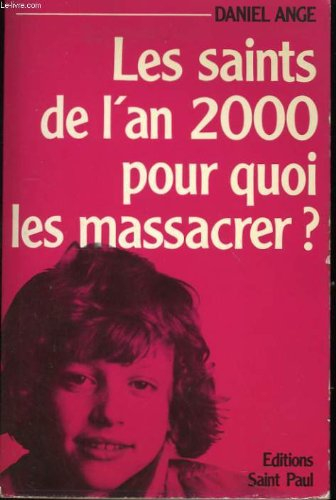Les Saints de l'an 2000, pour quoi les massacrer ?
