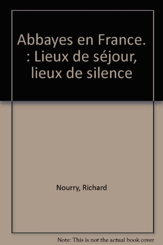 abbayes en france. : lieux de séjour, lieux de silence