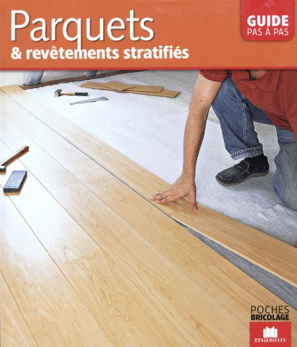 Parquets et revêtements stratifiés : pose, entretien, rénovation