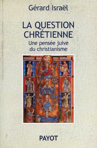 La question chrétienne : une pensée juive du christianisme