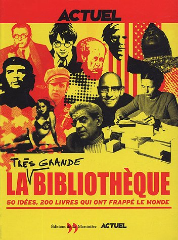 La très grande bibliothèque : 50 idées, 200 livres qui ont frappé le monde