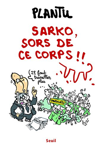 Sarko, sors de ce corps !!