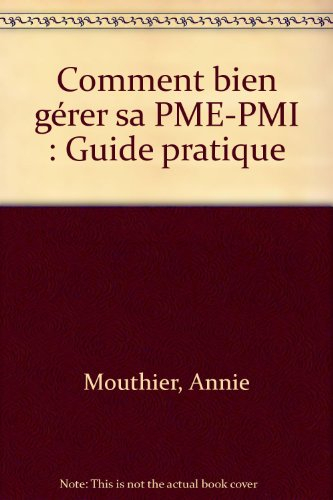Comment bien gérer sa PME-PMI : guide pratique