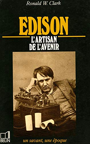edison : 1847-1931, l'artisan de l'avenir