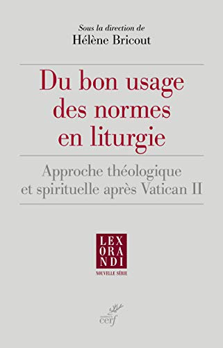 Du bon usage des normes en liturgie : approche théologique et spirituelle après Vatican II