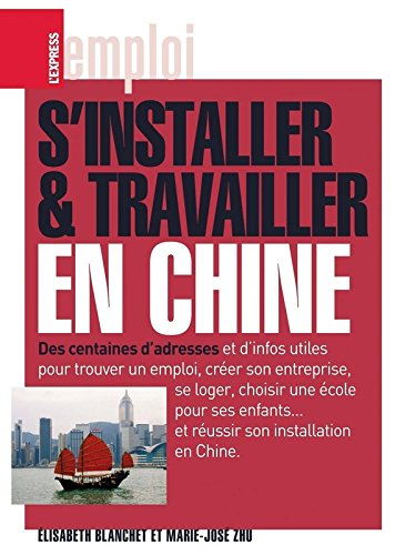 S'installer et travailler en Chine : des centaines d'adresses utiles et d'infos utiles pour trouver 