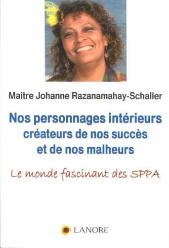 Nos personnages intérieurs créateurs de nos succès et de nos malheurs : le monde fascinant des SPPA